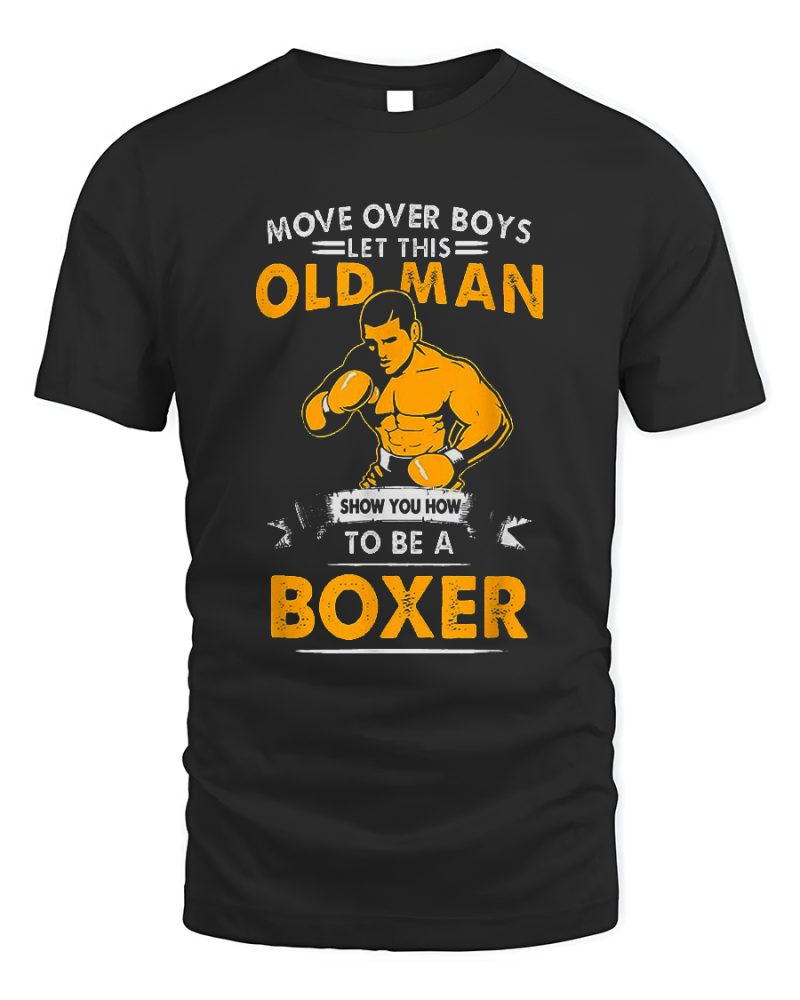 Sports Inspiration Tshirt Move Over Boys Let This Old Man Boxer Color Black
